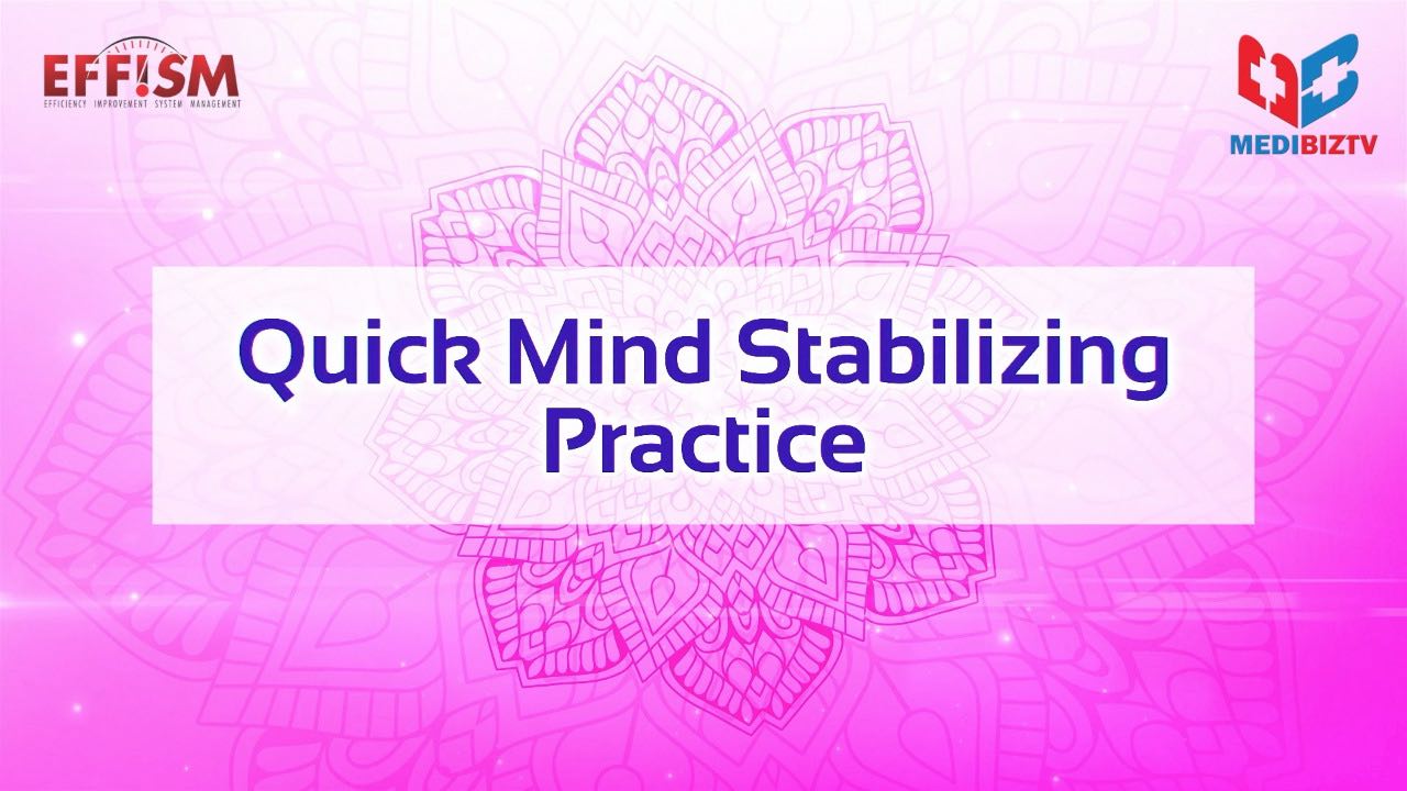 Mind-Body Wellness_Quick Mind Stabilizing Practice